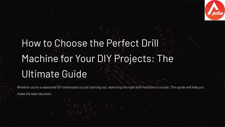 how to choose the perfect drill machine for your