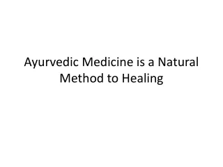 Ayurvedic Medicine is a Natural Method to Healing