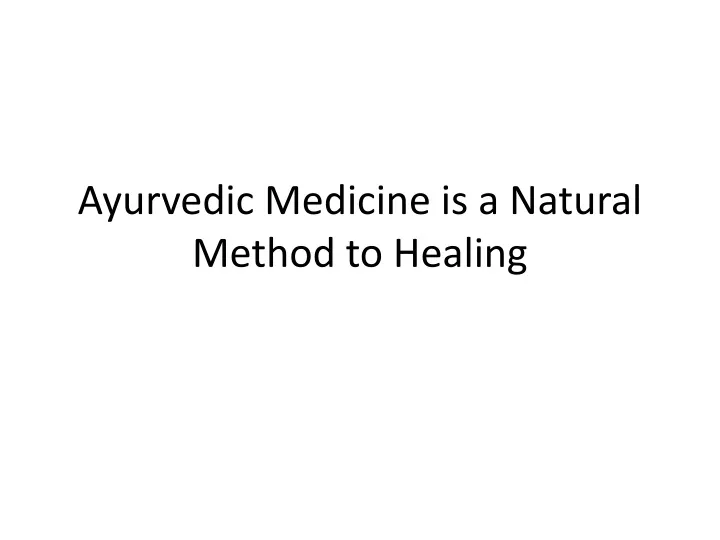 ayurvedic medicine is a natural method to healing