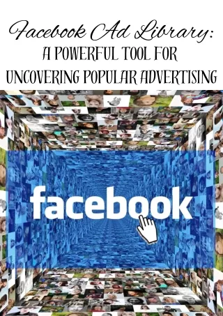 Facebook Ad Library A Powerful Tool For Uncovering Popular Advertising