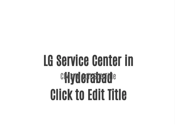 lg service center in hyderabad click to edit title