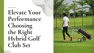 Elevate Your Performance Choosing the Right Hybrid Golf Club Set