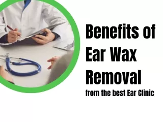 Benefits of Ear Wax Removal from the best Ear Clinic