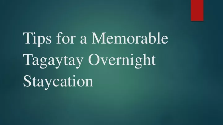 tips for a memorable tagaytay overnight staycation