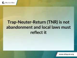 Trap-Neuter-Return (TNR) is not abandonment and local laws must reflect it
