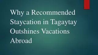 why a recommended staycation in tagaytay