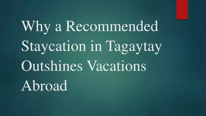 why a recommended staycation in tagaytay