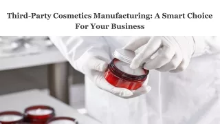 Third-Party Cosmetics Manufacturing: A Smart Choice For Your Business