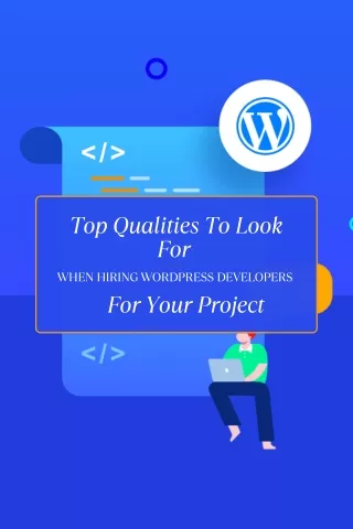 Top Qualities to Look for When Hiring WordPress Developers for Your Project