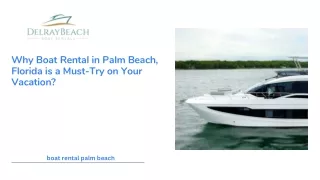 Why Boat Rental in Palm Beach, Florida is a Must-Try on Your Vacation