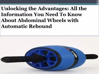 Unlocking the Advantages All the Information You Need To Know About Abdominal Wheels with Automatic Rebound
