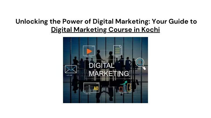 unlocking the power of digital marketing your