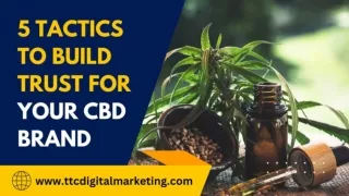 5 Tactics to Build Trust For Your CBD Brand