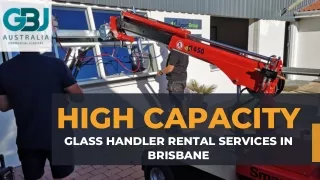High Capacity Glass Handler Rental Services in Brisbane