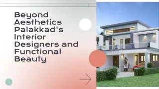 Beyond Aesthetics Palakkad's Interior Designers and Functional Beauty