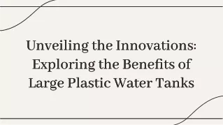 Unveiling the Innovations: Exploring the Benefits of Large Plastic Water Tanks
