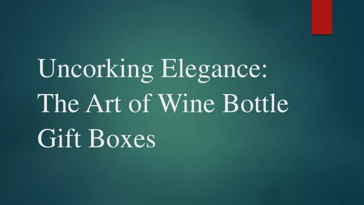 uncorking elegance the art of wine bottle gift