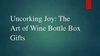Uncorking Joy The Art of Wine Bottle Box Gifts