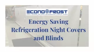 Energy Saving Refrigeration Night Covers and Blinds