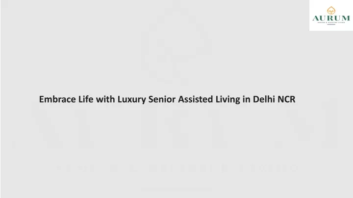 embrace life with luxury senior assisted living