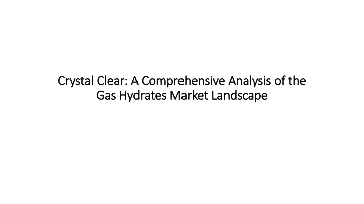 crystal clear a comprehensive analysis of the gas hydrates market landscape