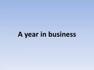 A year in business