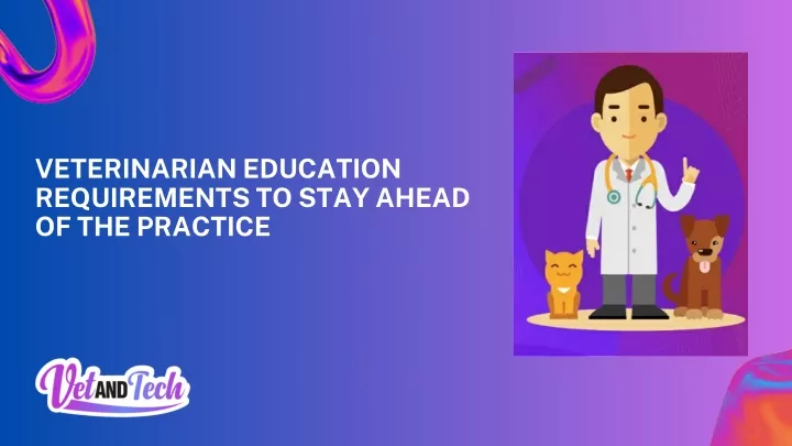 veterinarian education requirements to stay ahead