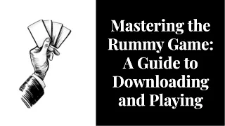 mastering-the-rummy-game-a-guide-to-downloading-and-playing