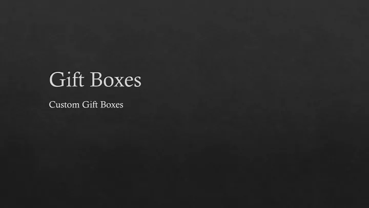 gift boxes