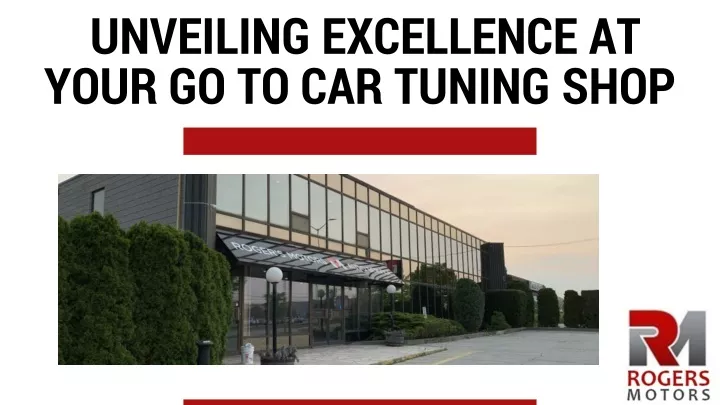 unveiling excellence at your go to car tuning shop