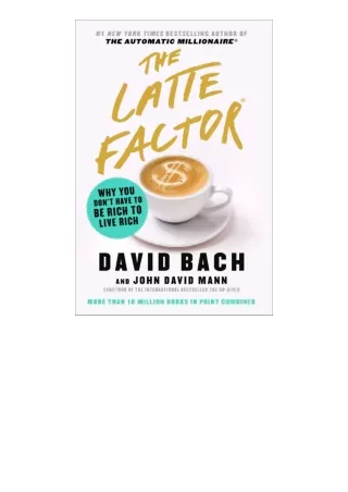 ❤PDF⚡ The Latte Factor Why You Dont Have to Be Rich to Live Rich