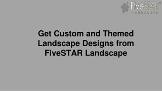Get Custom and Themed Landscape Designs from FiveSTAR Landscape