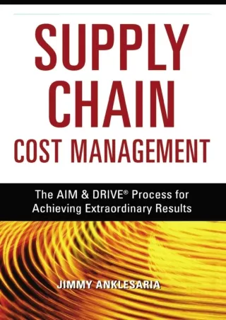 [PDF ❤READ⚡ ONLINE]  Supply Chain Cost Management: The AIM & DRIVE Process for A
