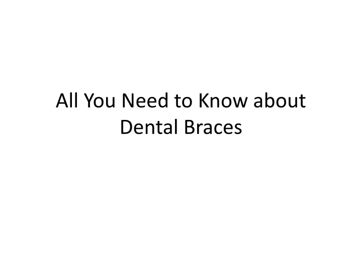 all you need to know about dental braces