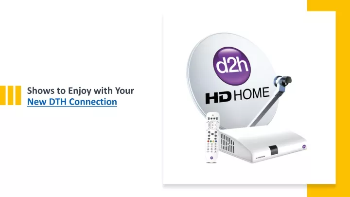 shows to enjoy with your new dth connection