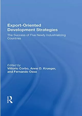 [PDF ✔READ❤ ONLINE]  Export-oriented Development Strategies: The Success Of Five