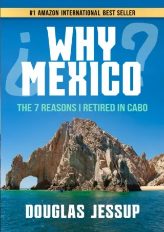 [PDF ✔READ❤ ONLINE] WHY MEXICO?: The 7 Reasons I Retired in Cabo