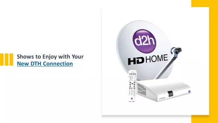 shows to enjoy with your new dth connection