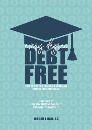 [PDF ✔READ❤ ONLINE]  Every Degree Debt Free: How to Pay for College & Graduate S