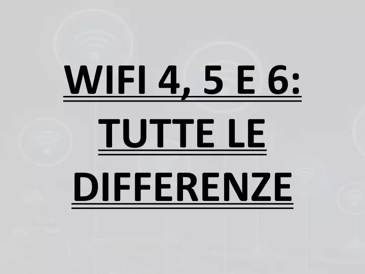 wifi 4 5 e 6 tutte le differenze