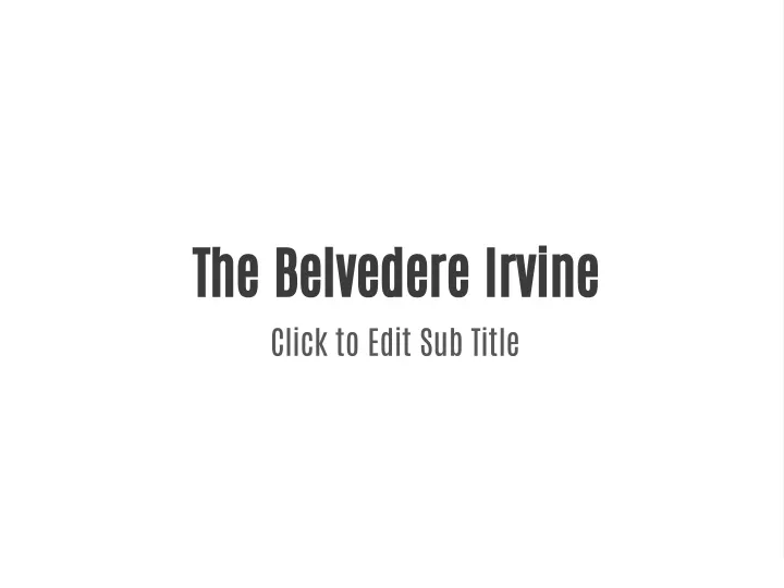 the belvedere irvine click to edit sub title