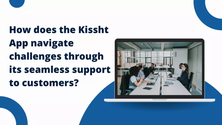 how does the kissht app navigate challenges