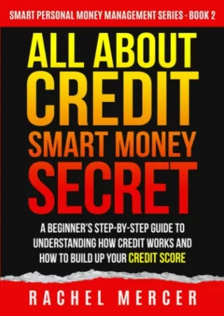 [PDF ✔READ❤ ONLINE] ALL ABOUT CREDIT: Smart Money Secret: A Beginner's Step-by-S