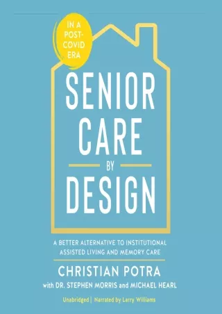 [PDF ✔READ❤ ONLINE] Senior Care by Design: A Better Alternative to Institutional