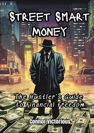 √PDF_  Street Smart Money: The Hustler's Guide to Financial Freedom