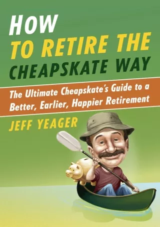 √PDF_  How to Retire the Cheapskate Way: The Ultimate Cheapskate's Guide to a Be