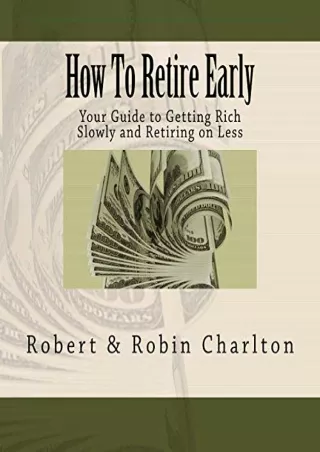 PDF/✔READ❤/✔Download⭐  How To Retire Early: Your Guide to Getting Rich Slowly an