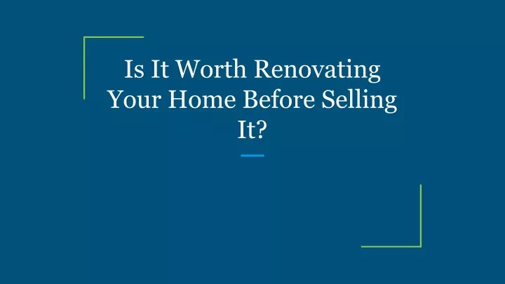 is it worth renovating your home before selling it