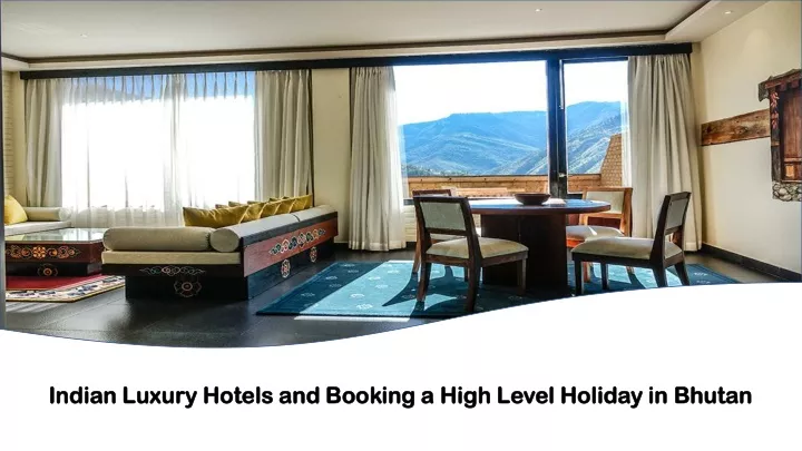 indian luxury hotels and booking a high level holiday in bhutan