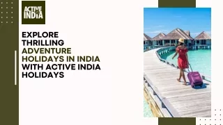 Explore Thrilling Adventure Holidays in India with Active India Holidays